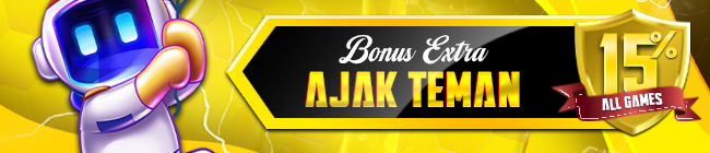 BONUS EXTRA AJAK TEMAN 15% ( DEPOSIT AWAL )